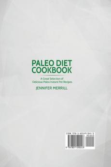 Paleo Diet Cookbook: A Great Selection of Delicious Paleo Instant Pot Recipes