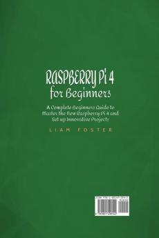 Raspberry Pi 4 for Beginners: A Complete Beginners Guide to Master the New Raspberry Pi 4 and Set up Innovative Projects