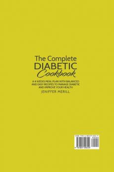 The Complete Diabetic Cookbook: A 4 Weeks Meal Plan with Balanced and Easy Recipes to Manage Diabetic and Improve Your Health