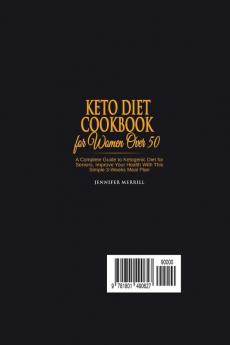 Keto Diet Cookbook for Women Over 50: A Complete Guide to Ketogenic Diet for Seniors. Improve Your Health With This Simple 3-Weeks Meal Plan