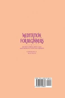 Meditation For Beginners: Relieve Stress Keep Calm and Improve Your Life Quality