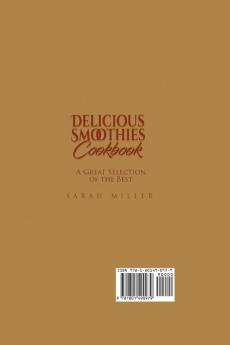 Delicious Smoothies Cookbook: A Great Selection of the Best Smoothies Recipes