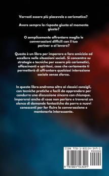 Tattiche di conversazione: Manuale Di Comunicazione Efficace Per Principianti: Come Iniziare Una Conversazione Compiacere Argomentare e Difendersi. ... Qualsiasi Interazione Nel Modo Corretto