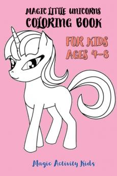 Magic Little Unicorns Coloring Book For Kids 4-8