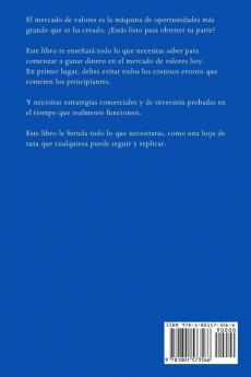 Cómo Invertir En Bolsa: Aprende Todo Lo Que Necesitas Saber Sobre Los Mercados Bursátiles Para Ganar Dinero A Través De Estrategias Fáciles Y Rentables A Largo Plazo