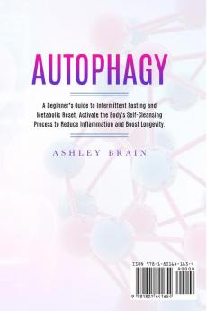 Autophagy: A Beginner's Guide to Intermittent Fasting and Metabolic Reset. Activate the Body's Self-Cleansing Process to Reduce Inflammation and Boost Longevity