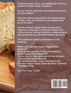 Hamilton Beach Digital Bread Cookbook for Beginners: 300 Delicious & Easy Simple Bread Recipes to Impress Your Friends and Family