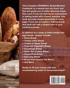 The Complete CROWNFUL Bread Machine Cookbook: 300 Hands-Off Recipes for Perfect Homemade Bread Essential guidance and simple recipes for making delicious loaves with your bread machine