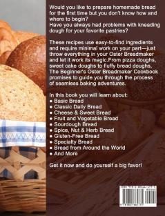 The Beginner's Oster Breadmaker Cookbook: A Master Baker's 300 Favorite Recipes for Anyone Who Want to Enjoy Tasty Effortless Bread