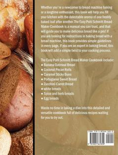 The Easy Pohl Schmitt Bread Maker Cookbook: 200 Affordable Easy & Delicious Recipes for your Pohl Schmitt Bread Maker