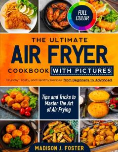 The Ultimate Air Fryer Cookbook with Pictures