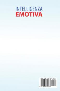 Intelligenza Emotiva: Guida Pratica per imparare ad Avere Più Fiducia in Sé Stessi Gestire la Rabbia nei Momenti Difficili e Sviluppare una Maggiore ... - Emotional Intelligence (Italian Version)