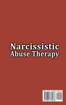 Narcissistic Abuse Therapy: The Complete Guide to Recovery after a Narcissistic Abuse + Ways How to Identify Narcissism in Ourselves and Others to Avoid Toxic Relationship.