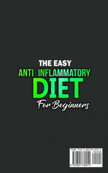 The Easy Anti-Inflammatory Diet for Beginners: The Cleansing Program to Help You Improve Digestive Health Detox Lose Weight Energy Boost and Much More.