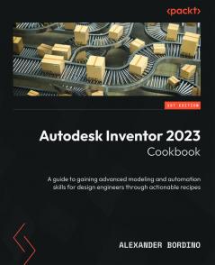 Autodesk Inventor 2023 Cookbook