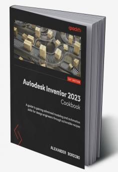 Autodesk Inventor 2023 Cookbook