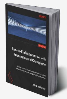 End-to-End Automation with Kubernetes and Crossplane