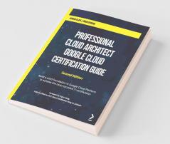 Professional Cloud Architect Google Cloud Certification Guide