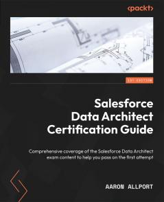 Salesforce Data Architect Certification Guide