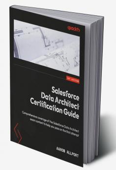 Salesforce Data Architect Certification Guide