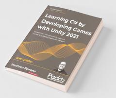 Learning C# by Developing Games with Unity 2021