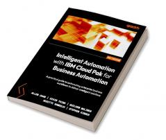 Intelligent Automation with IBM Cloud Pak for Business Automation