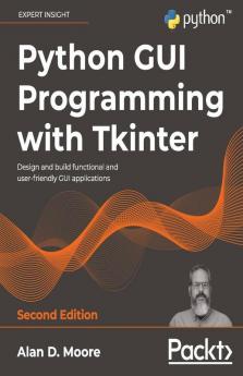 Python GUI Programming with Tkinter - Second Edition