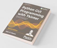 Python GUI Programming with Tkinter - Second Edition