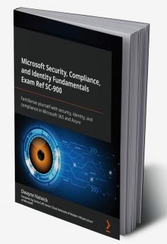Microsoft Security Compliance and Identity Fundamentals Exam Ref SC-900