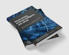 Democratizing Artificial Intelligence with UiPath