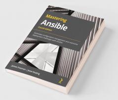 Mastering Ansible - Fourth Edition