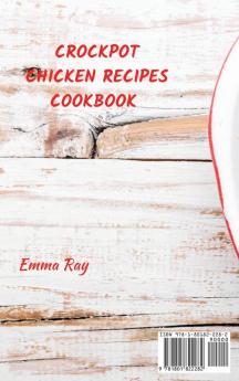 Crock Pot Chicken Recipes Cookbook: +60 Quick&Easy Recipes and Dishes to Stay Healthy and Find Your Well-Being