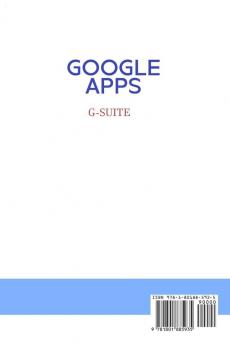 Google Apps and G-suite: A Complete and Practical Guide on How to Use Google Drive Google Docs Google Sheets Google Slides Google Forms Google ... and Google Photos. Tips and Tricks Included