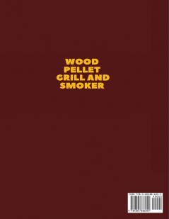 Wood Pellet Grill and Smoker Cookbook: Complete Smoker Cookbook for Smoking and Grilling The Most Delicious and Mouthwatering Recipes for Your Whole Family