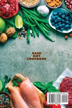 Dash Diet Cookbook: Quick and Easy Recipes With Low Sodium To Naturally Lower Your Blood Pressure And Enjoy More Of The Things You Love