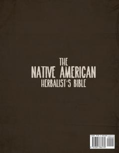 The Native American Herbalist's Bible: 6 Books in 1. The Definitive Guide to Naturally Improve Your Wellness. Everything You Need to Know from the Fields to Your Apothecary Table