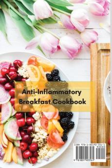 Anti-Inflammatory Breakfast Cookbook: The Best Way to Start Your Day with These Anti-Inflammatory Breakfast Recipes