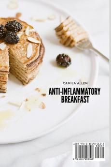 Anti-Inflammatory Breakfast: A Collection of Delicious Breakfast Recipes for your Anti-Inflammatory Diet