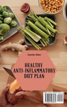 Healthy Anti-Inflammatory Diet Plan: An Innovative Collection of 50 Recipes to Heal your Immune System