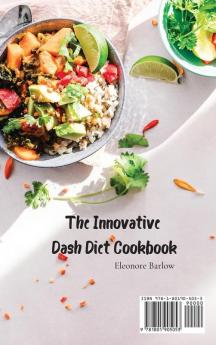 The Innovative Dash Diet Cookbook: A Collection of 50 Dishes for Weight Loss and a Fit Lifestyle