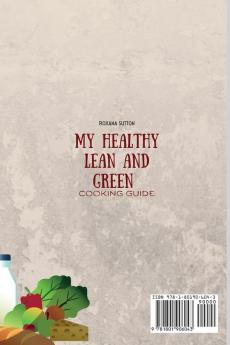 My Healthy Lean and Green Cooking Guide: Super Simple Recipes to Stay Fit & Healthy