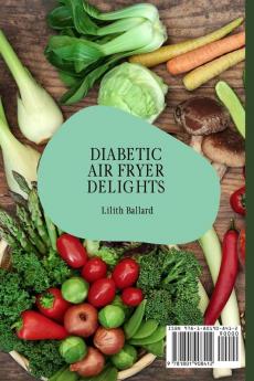 Diabetic Air Fryer Delights: Easy and Healthy Recipes for the Air Fryer to Prevent and Control Diabetes