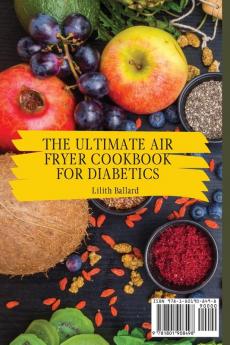 The Ultimate Air Fryer Cookbook for Diabetics: Easy and Crispy Recipes To Live Well and Control Diabetes