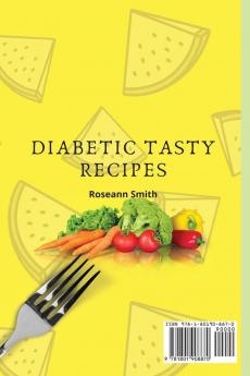 Diabetic Tasty Recipes: A Handful of Quick Delicious Recipes for Your Meals