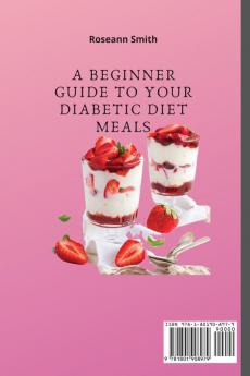 A Beginner Guide to Your Diabetic diet Meals: Many recipes to prepare as a family for a special lunch or a sweet dessert