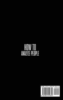 How to Analyze People: The Definitive Guide to Speed-Reading People Using Behavioral Psychology and Analyzing Body Language