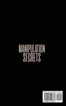 Manipulation Secrets: Learn the Secrets of Covert Manipulation How to Identify a Manipulator NLP and Proven Manipulation Techniques