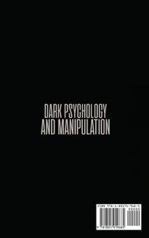 Dark Psychology and Manipulation: The Ultimate Guide to Learn about the Manipulative Behavior and to Defend Yourself from It