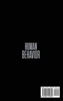 Human Behavior: Human Behavioral Psychology and the Best Techniques of Body Language. Learn the Mysteries behind the Words