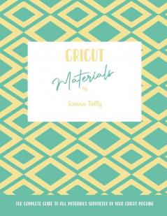 Cricut Materials: The Complete Guide To All Materials Supported By Your Cricut Machine